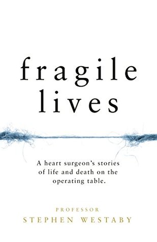 Fragile Lives: A Heart Surgeon’s Stories of Life and Death on the Operating Table | O#Health