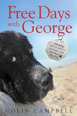 Free Days With George: Learning Life’s Little Lessons from One Very Big Dog | O#Autobiography