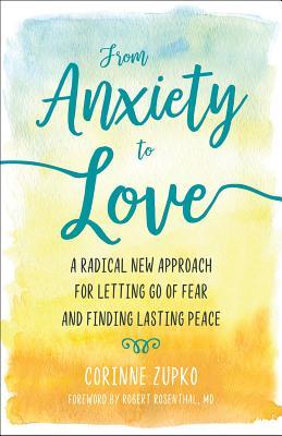 From Anxiety to Love: A Radical New Approach for Letting Go of Fear and Finding Lasting Peace | O#Psychology
