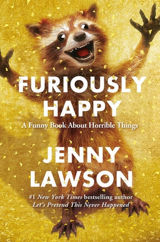 Furiously Happy: A Funny Book About Horrible Things | O#Autobiography