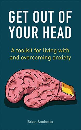 Get Out of Your Head: A Toolkit for Living with and Overcoming Anxiety | O#MentalHealth