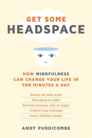 Get Some Headspace: How Mindfulness Can Change Your Life in Ten Minutes a Day | O#Health