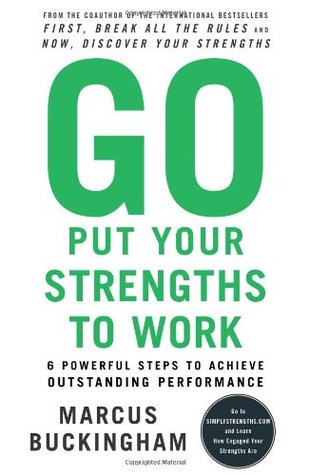 Go Put Your Strengths to Work: 6 Powerful Steps to Achieve Outstanding Performance | O#MANAGEMENT