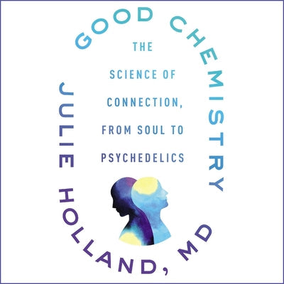 Good Chemistry: The Science of Connection, from Soul to Psychedelics | O#MentalHealth