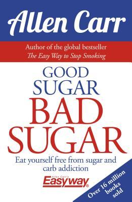 Good Sugar Bad Sugar: Eat Yourself Free from Sugar and Carb Addiction | O#Health