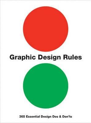 Graphic Design Rules: 365 Essential Design Dos and Don’ts | O#ArtArchives