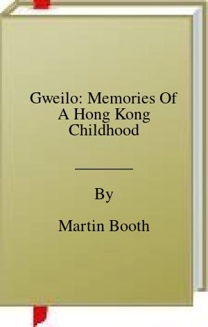 Gweilo: Memories Of A Hong Kong Childhood | O#Autobiography