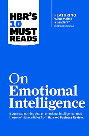 HBR’s 10 Must Reads on Emotional Intelligence (with featured article  What Makes a Leader?  by Daniel Goleman)(HBR’s 10 Must Reads) | O#MANAGEMENT