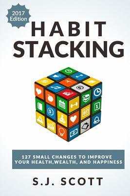 Habit Stacking: 127 Small Changes to Improve Your Health, Wealth, and Happiness | O#Health