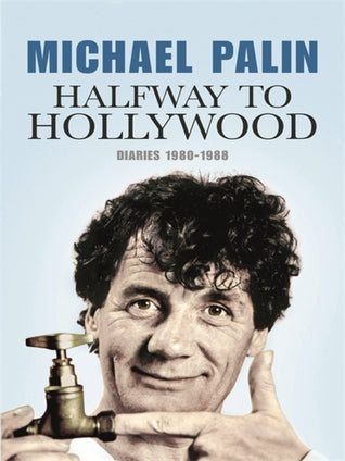 Halfway To Hollywood: Diaries 1980 to 1988 (Palin Diaries, #2) | O#Autobiography