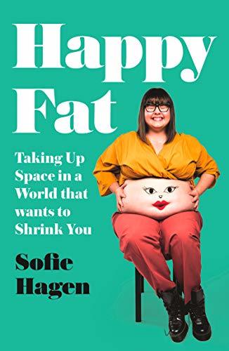 Happy Fat: Taking Up Space in a World That Wants to Shrink You | O#MentalHealth