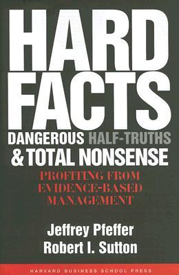 Hard Facts, Dangerous Half-Truths, and Total Nonsense: Profiting from Evidence-based Management | O#MANAGEMENT