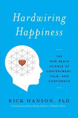 Hardwiring Happiness: The New Brain Science of Contentment, Calm, and Confidence | O#Psychology