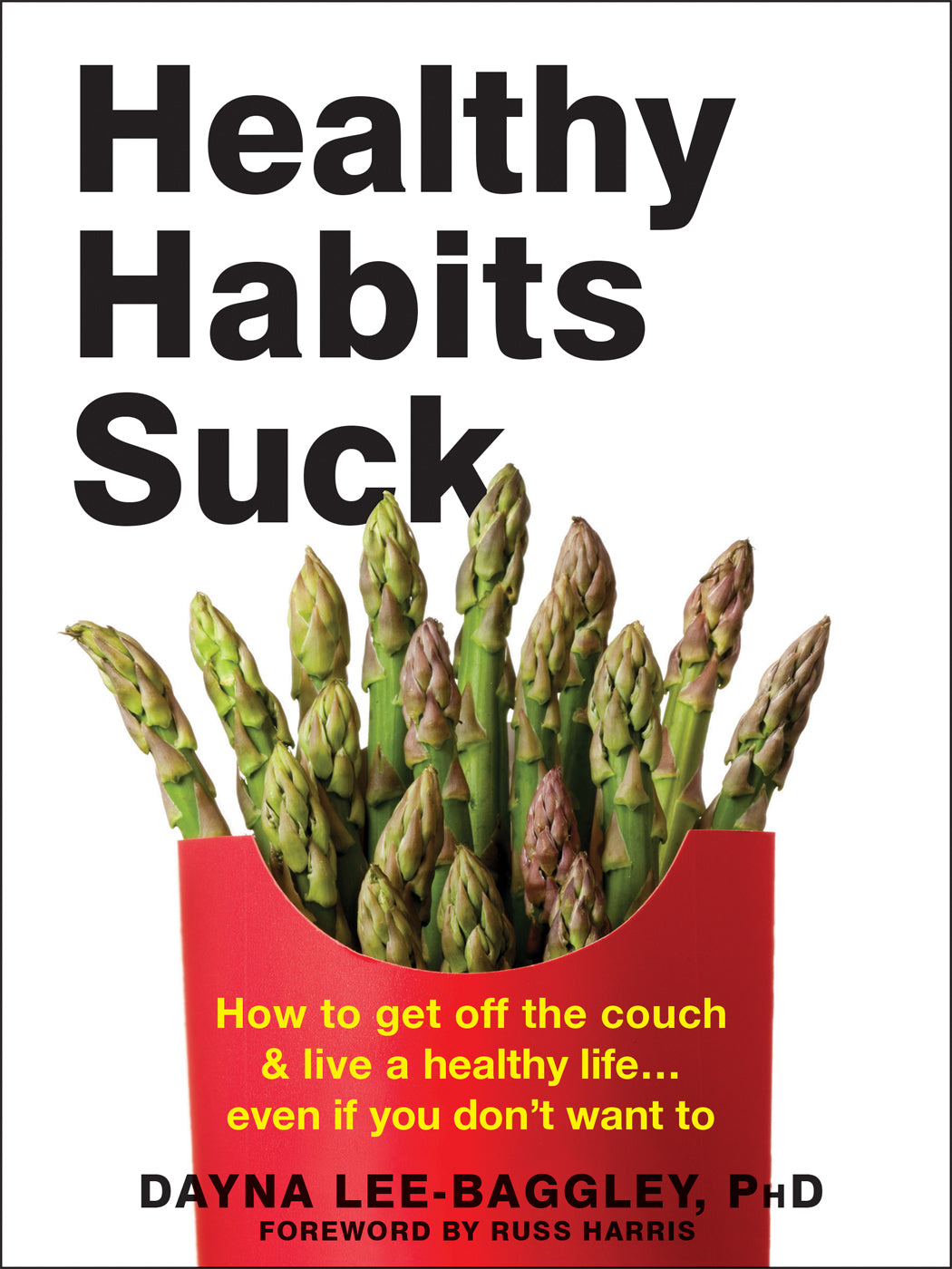 Healthy Habits Suck: How to Get Off the Couch and Live a Healthy Life… Even If You Don’t Want To | O#SelfHelp