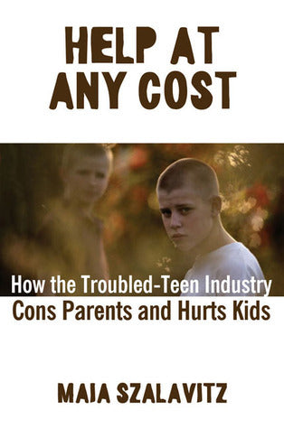 Help at Any Cost: How the Troubled-Teen Industry Cons Parents and Hurts Kids | O#MentalHealth