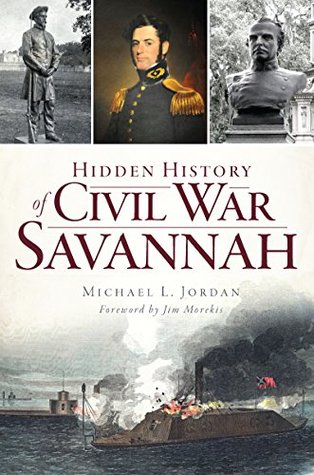 Hidden History of Civil War Savannah (Civil War Series) | O#MilitaryHistory