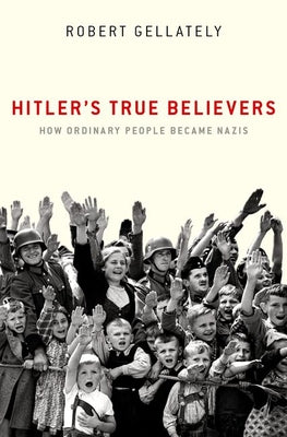 Hitler’s True Believers: How Ordinary People Became Nazis | O#WorldWarII