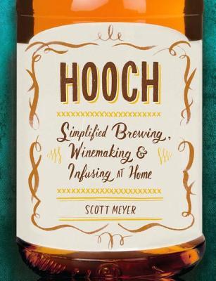 Hooch: Simplified Brewing, Winemaking, and Infusing at Home | O#Science