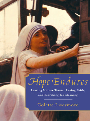 Hope Endures: Leaving Mother Teresa, Losing Faith, and Searching for Meaning | O#Autobiography