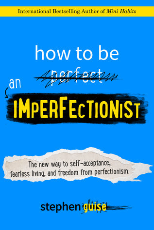 How to Be an Imperfectionist: The New Way to Fearlessness, Confidence, and Freedom from Perfectionism | O#Psychology