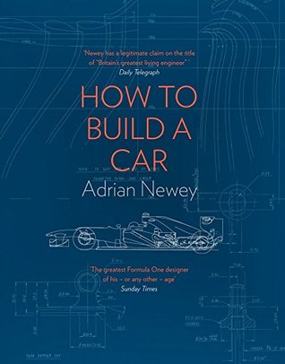 How to Build a Car: The Autobiography of the World’s Greatest Formula 1 Designer | O#Science