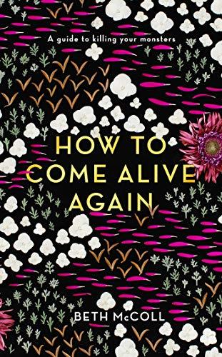 How to Come Alive Again: A guide to killing your monsters | O#MentalHealth