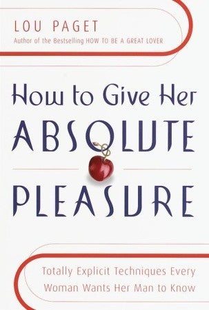 How to Give Her Absolute Pleasure: Totally Explicit Techniques Every Woman Wants Her Man to Know | O#SelfHelp