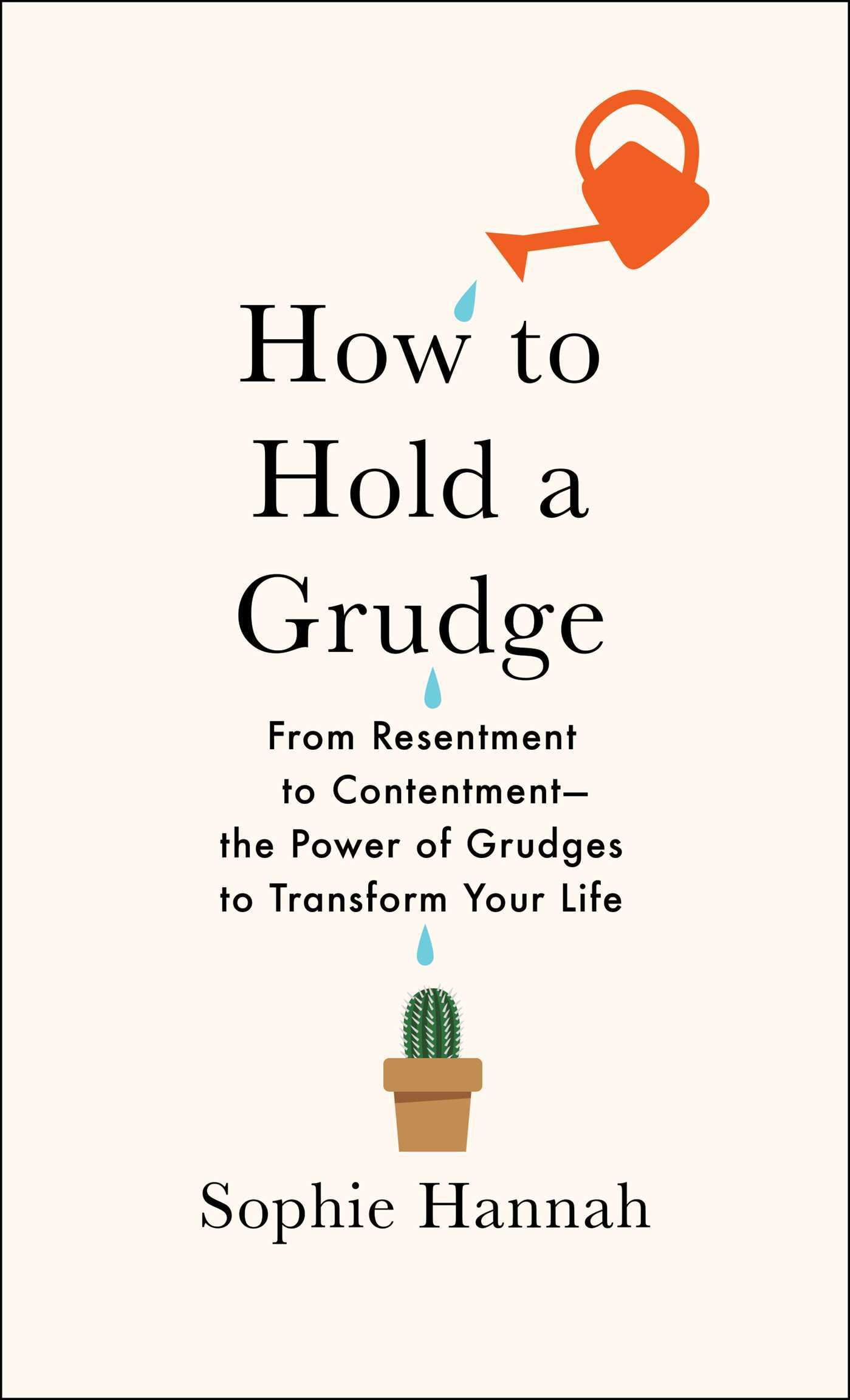 How to Hold a Grudge: From Resentment to Contentment-The Power of Grudges to Transform Your Life | O#SelfHelp