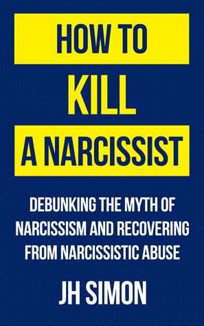 How to Kill a Narcissist: Debunking the Myth of Narcissism and Recovering from Narcissistic Abuse | O#Sociology