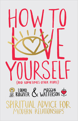 How to Love Yourself (and Sometimes Other People): Spiritual Advice for Modern Relationships | O#Religion