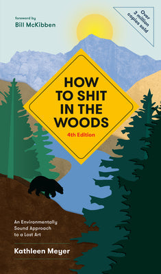 How to Shit in the Woods, Fourth Edition: An Environmentally Sound Approach to a Lost Art | O#Travel