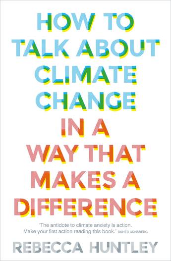 How to Talk About Climate Change in a Way That Makes a Difference | O#Environment