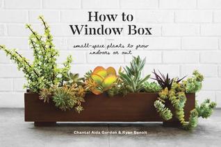 How to Window Box: Small-Space Plants to Grow Indoors or Out | O#Environment