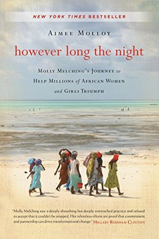 However Long the Night: Molly Melching’s Journey to Help Millions of African Women and Girls Triumph | O#Autobiography