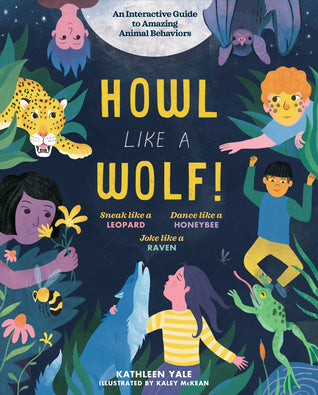 Howl Like a Wolf!: Learn to Think, Move, and Act Like 15 Amazing Animals | O#Environment