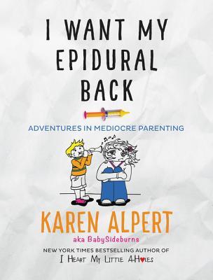 I Want My Epidural Back: Adventures in Mediocre Parenting | O#Autobiography
