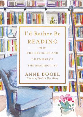 I’d Rather Be Reading: The Delights and Dilemmas of the Reading Life | O#Autobiography