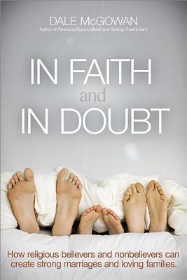 In Faith and In Doubt: How Religious Believers and Nonbelievers Can Create Strong Marriages and Loving Families | O#SelfHelp