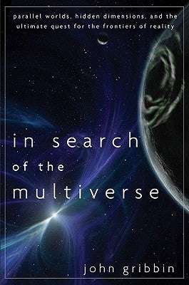 In Search of the Multiverse: Parallel Worlds, Hidden Dimensions, and the Ultimate Quest for the Frontiers of Reality | O#Science