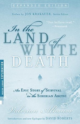 In the Land of White Death: An Epic Story of Survival in the Siberian Arctic by Valerian Albanov | O#Autobiography