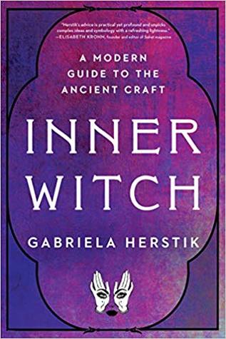 Inner Witch: A Modern Guide to the Ancient Craft | O#Religion