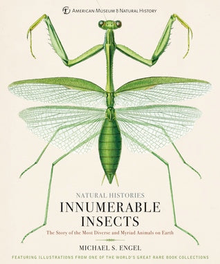 Innumerable Insects: The Story of the Most Diverse and Myriad Animals on Earth (Natural Histories) | O#Environment