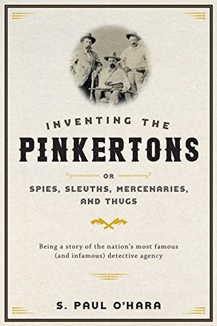 Inventing the Pinkertons; or, Spies, Sleuths, Mercenaries, and Thugs | O#TrueCrime