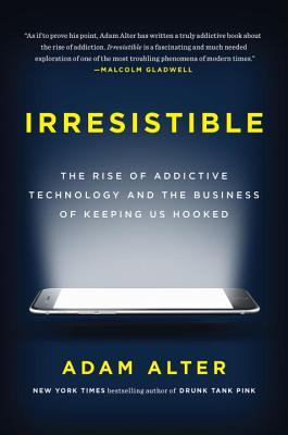 Irresistible: The Rise of Addictive Technology and the Business of Keeping Us Hooked | O#Health