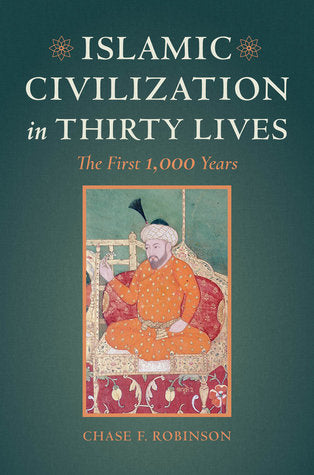 Islamic Civilization in Thirty Lives: The First 1,000 Years | O#Religion
