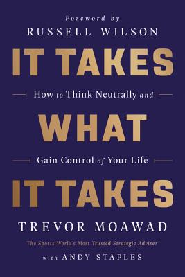It Takes What It Takes: How to Think Neutrally and Gain Control of Your Life | O#MANAGEMENT