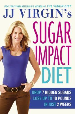 JJ Virgin’s Sugar Impact Diet: Drop 7 Hidden Sugars, Lose Up to 10 Pounds in Just 2 Weeks | O#Health