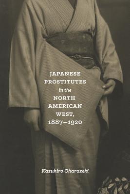Japanese Prostitutes in the North American West, 1887-1920 | O#Sociology
