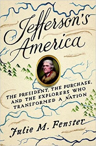 Jefferson’s America: The President, the Purchase, and the Explorers Who Transformed a Nation | O#MilitaryHistory