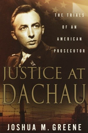 Justice at Dachau: The Trials of an American Prosecutor | O#WorldWarII